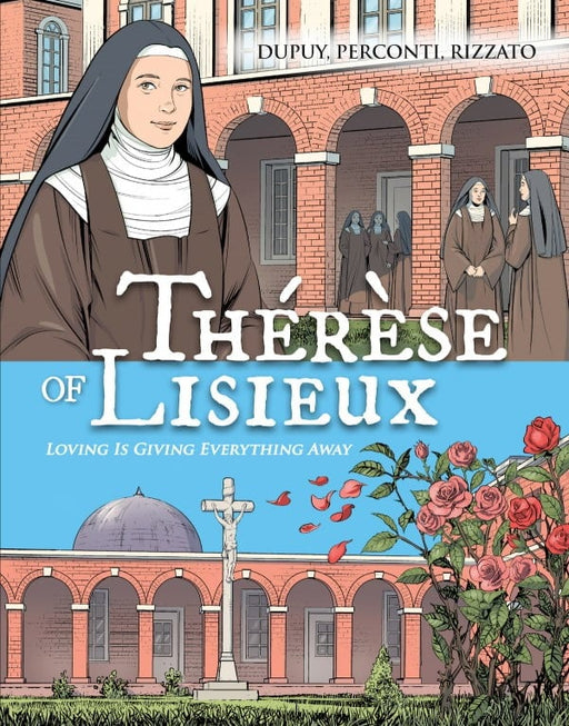 Therese de Lisieux: Loving is Giving Everything Away Comic Book by Francesco Rizzato