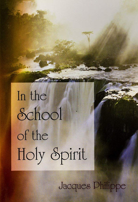In the School of the Holy Spirit by Fr. Jacques Philippe