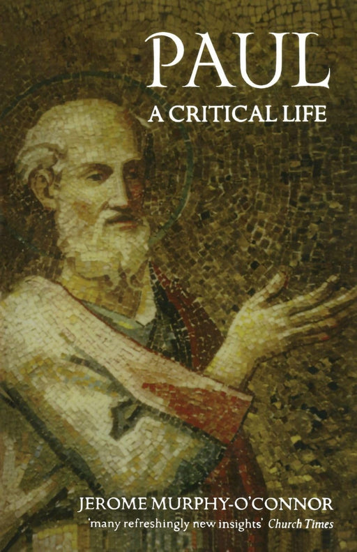 Paul: A Critical Life by Jerome Murphy-O'Connor