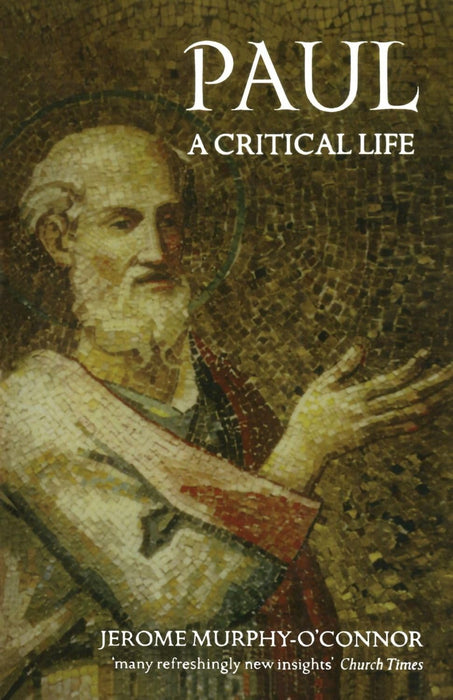 Paul: A Critical Life by Jerome Murphy-O'Connor