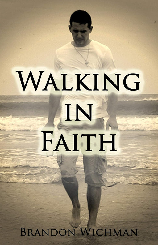 Walking in Faith by Brandon Wichman