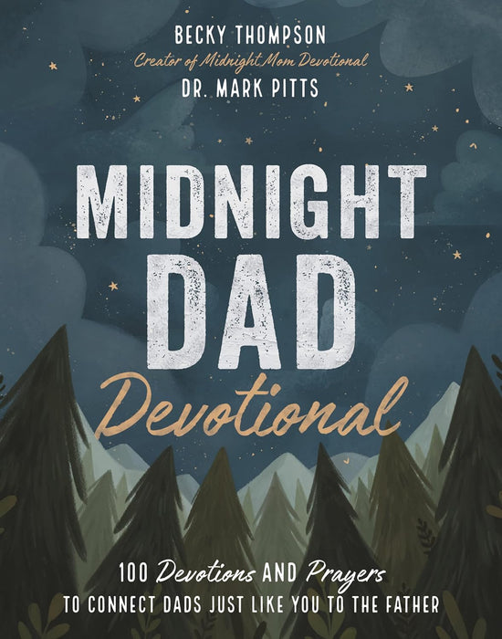 Midnight Dad Devotional: 100 Devotions and Prayers to Connect Dads Just Like You to the Father by Becky Thompson & Dr. Mark. Pitts