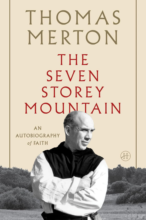 The Seven Storey Mountain: An Autobiography of Faith by Thomas Merton, OCSO