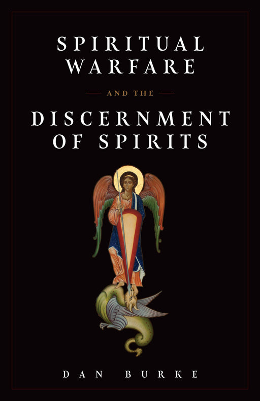 Spiritual Warfare and The Discernment of Spirits by Dan Burke
