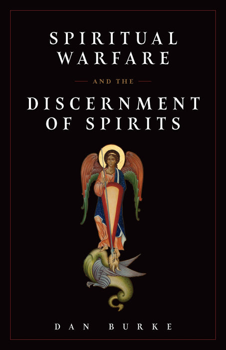 Spiritual Warfare and The Discernment of Spirits by Dan Burke
