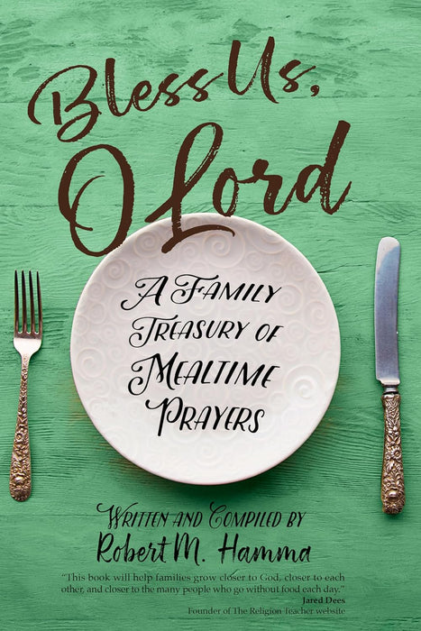 Bless Us, O Lord: A Family Treasury of Mealtime Prayers by Robert M. Hamma