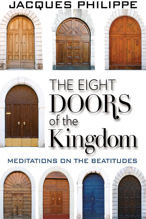 The Eight Doors of the Kingdom: Meditations on the Beatitudes by Fr. Jacques Philippe