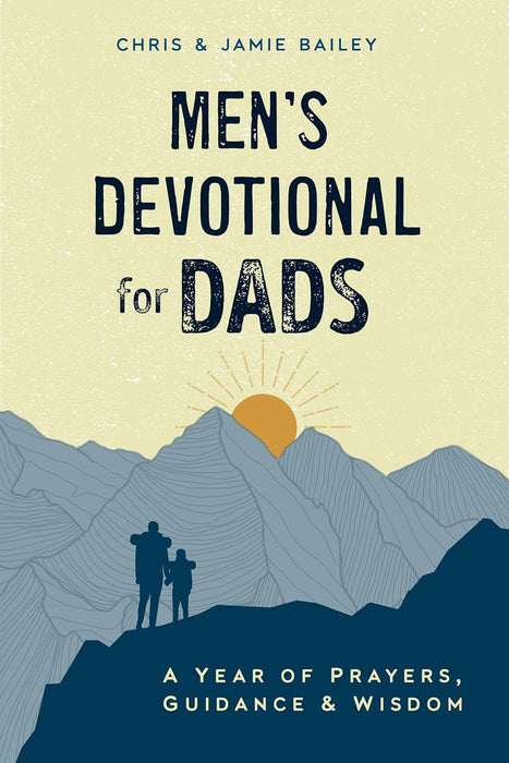 Men's Devotional for Dads: A Year of Prayers, Guidance, and Wisdom by Chris & Jamie Bailey