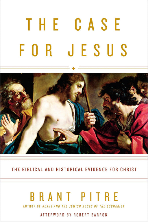The Case for Jesus: The Biblical and Historical Evidence for Christ by Brant Pitre