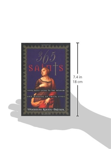 365 Saints: Your Daily Guide to the Wisdom and Wonder of Their Lives by Woodeene Koenig-Bricker