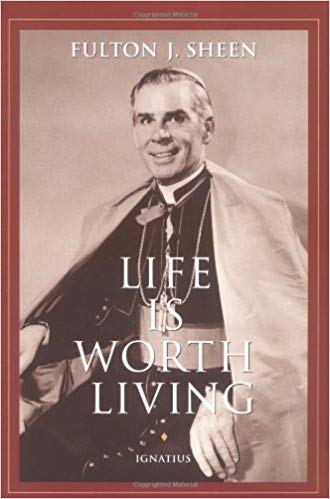 Life is Worth Living by Fulton J. Sheen