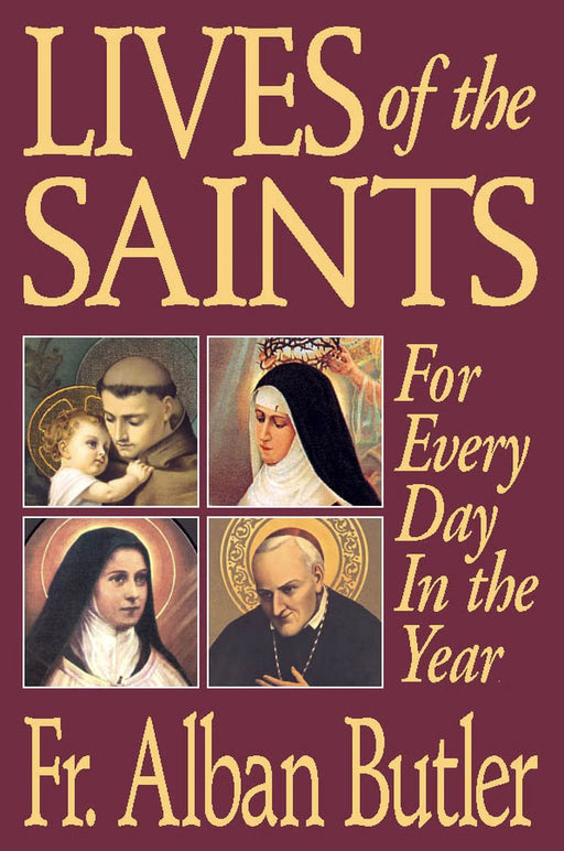 Lives of the Saints For Every Day In the Year by Fr. Alban Butler