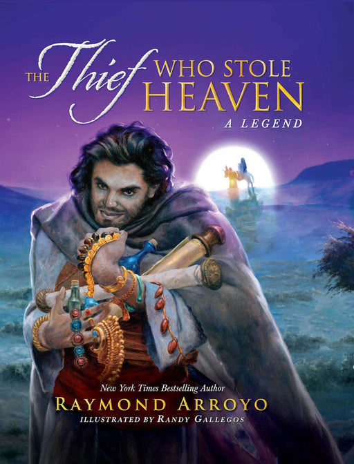 The Thief Who Stole Heaven by Raymond Arroyo