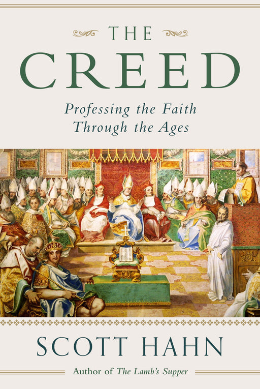 The Creed: Professing the Faith Through the Ages by Scott Hahn