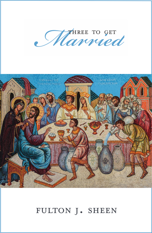 Three to Get Married by Fulton J. Sheen