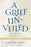 A Grief Unveiled: Fifteen Years Later by Gregory Floyd