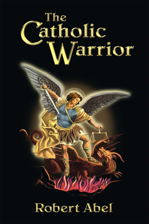 The Catholic Warrior by Robert Abel