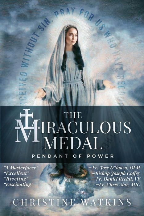 The Miraculous Medal: Pendant of Power by Christine Watkins