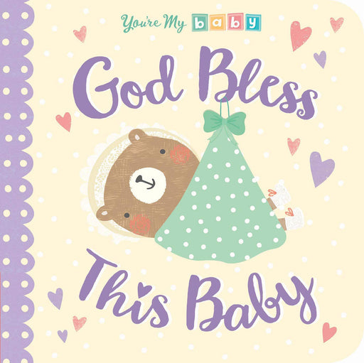 God Bless This Baby (You're My Baby) Touch & Feel Board Book