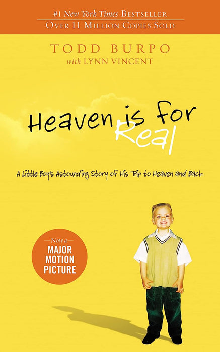Heaven is for Real: A Little Boy's Astounding Story of His Trip to Heaven and Back by Todd Burpo with Lynn Vincent