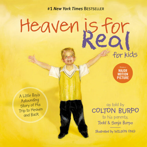 Heaven is for Real for Kids: A Little Boy's Astounding Story of His Trip to Heaven and Back by Todd and Sonja Burpo