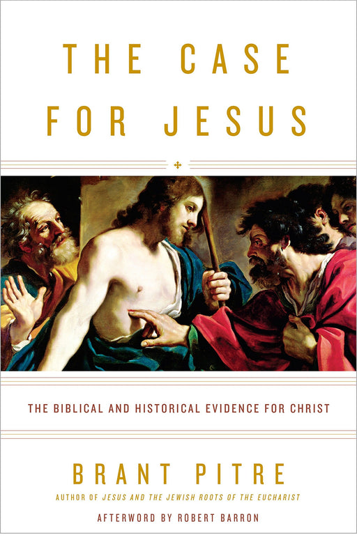 The Case for Jesus: The Biblical and Historical Evidence for Christ by Brant Pitre