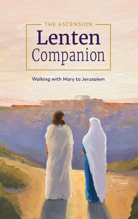 The Ascension Lenten Companion: Walking with Mary to Jerusalem, Journal