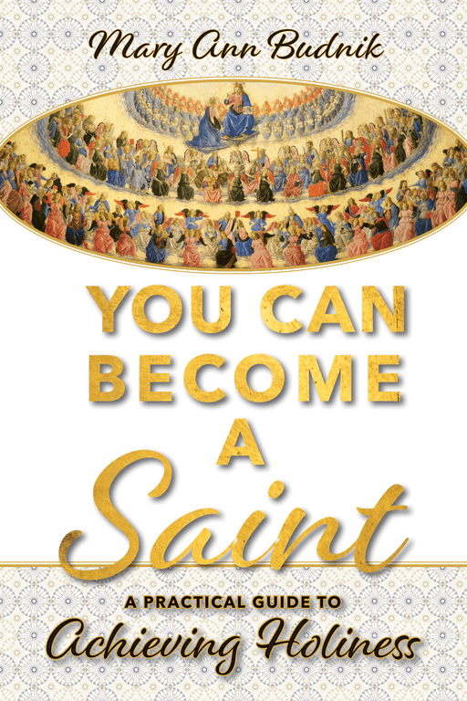 You Can Become a Saint by Mary Ann Budnik