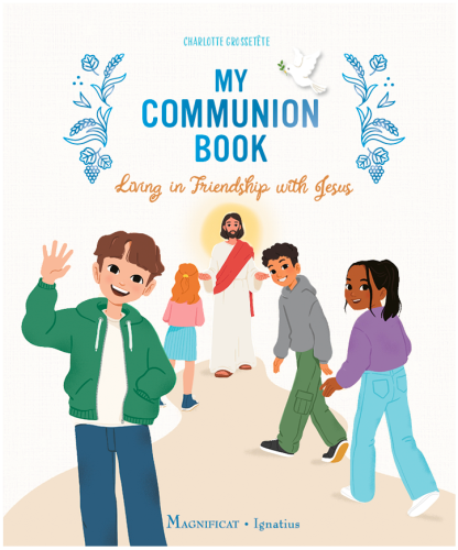 My Communion Book: Living in Friendship with Jesus by Charlotte Grossetête