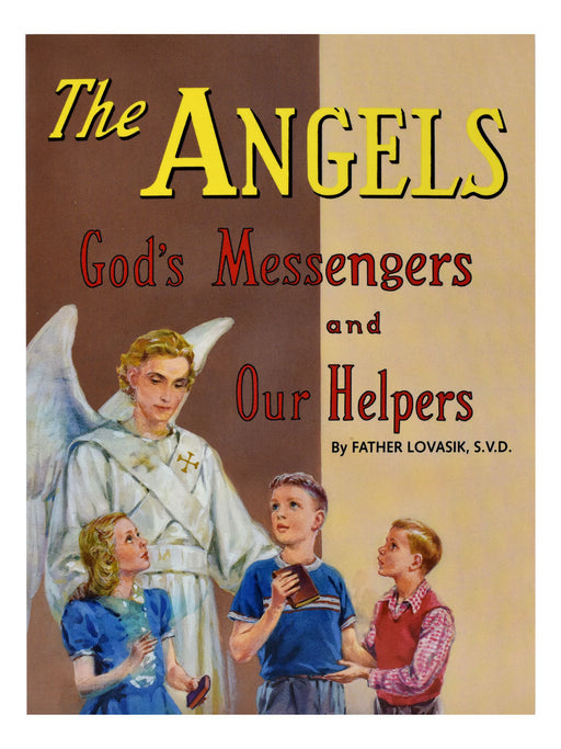 The Angels: God's Messengers And Our Helpers by Father Lovasik, S.V.D.