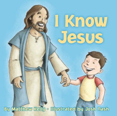 I Know Jesus by Matthew Kelly
