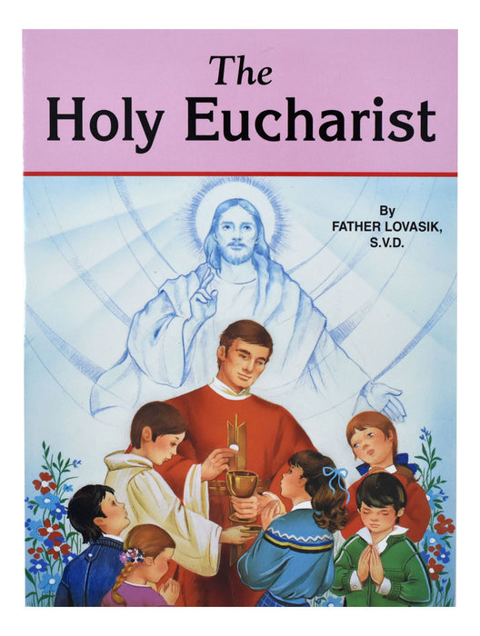 The Holy Eucharist by Father Lovasik, S.V.D.