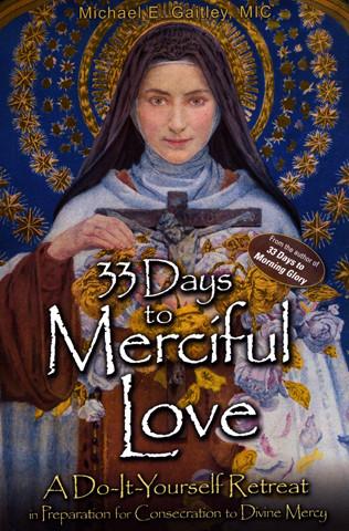 33 Days to Merciful Love by Michael E. Gaitley, MIC