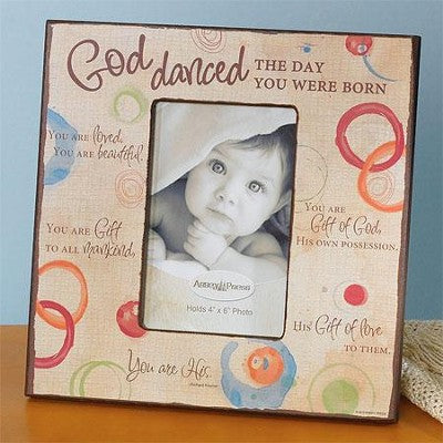 God Danced the Day You Were Born 4x6 Frame