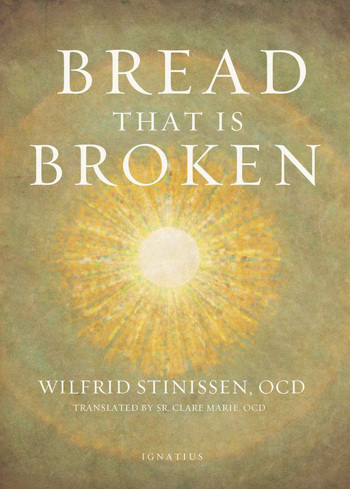 Bread That Is Broken by Wilfrid Stinissen, OCD