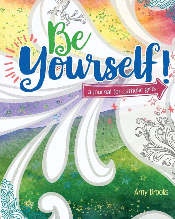 Be Yourself! A Journal for Catholic Girls by Amy Brooks