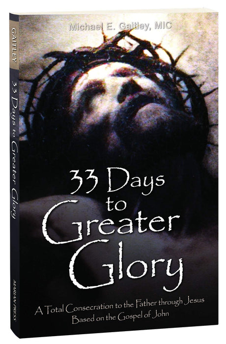 33 Days to Greater Glory by Michael E. Gaitley, MIC