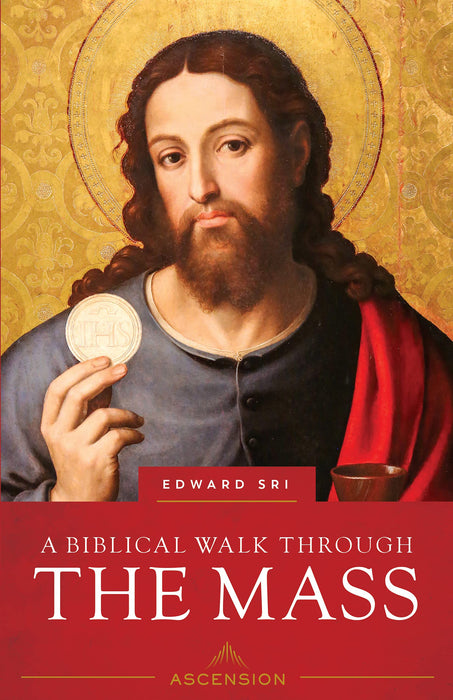 A Biblical Walk Through the Mass by Edward Sri
