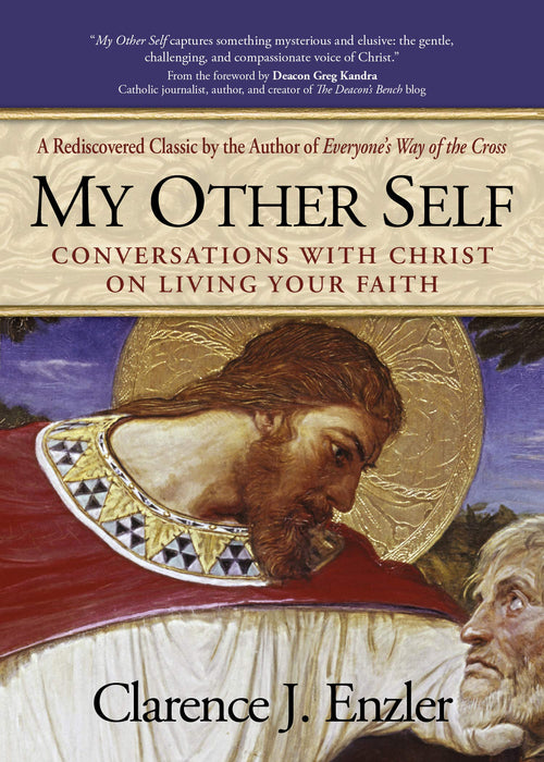 My Other Self: Conversations with Christ on Living Your Faith by Clarence J. Enzler