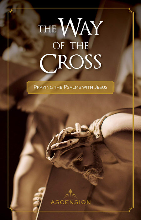 The Way of the Cross: Praying the Psalms with Jesus by Fr. Mark Toups