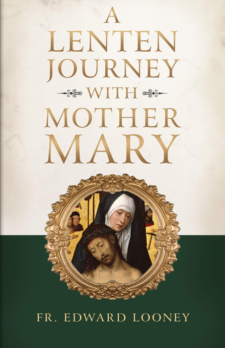 A Lenten Journey with Mother Mary by Fr. Edward Looney