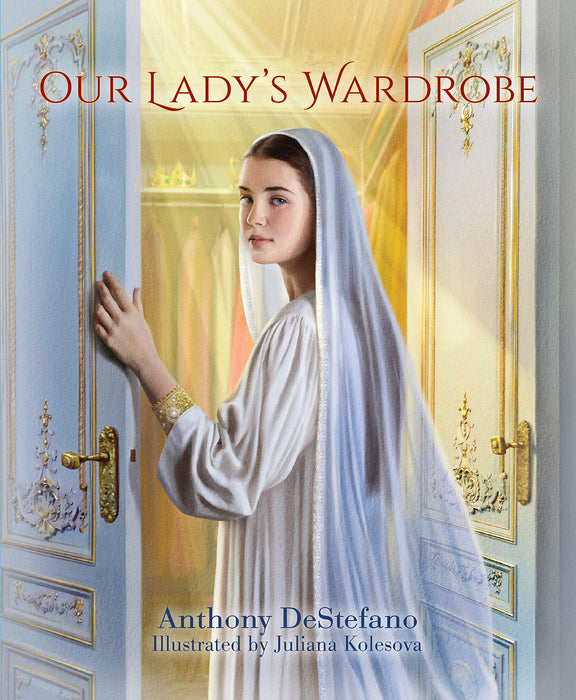 Our Lady's Wardrobe by Anthony DeStefano