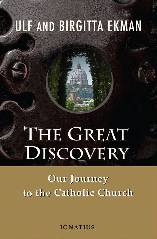 The Great Discovery: Our Journey to the Catholic Church by Ulf and Birgitta Ekman