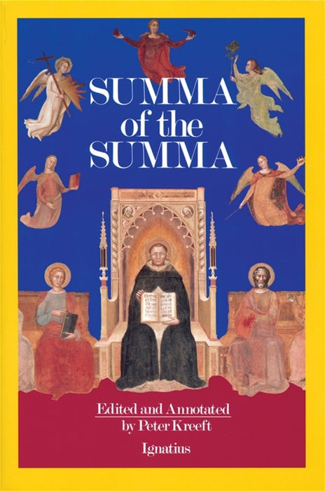 Summa of the Summa: The Essential Philosophical Passages of the Summa Theologica by Peter Kreeft