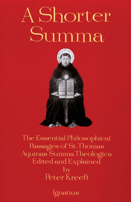 A Shorter Summa: The Essential Philosophical Passages of Saint Thomas Aquinas' Summa Theologica by Peter Kreeft