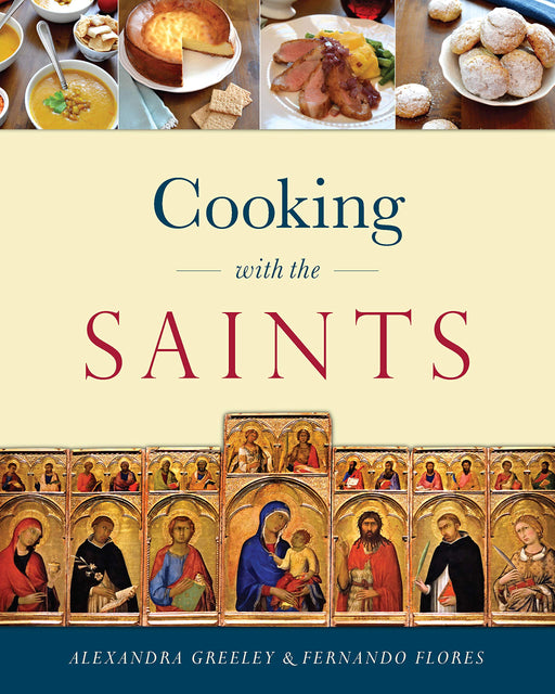 Cooking with the Saints by Alexandra Greeley & Fernando Flores